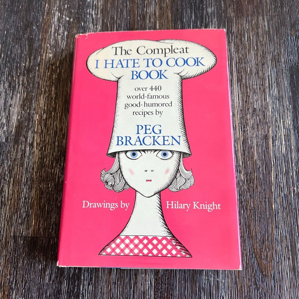 The Compleat I Hate to Cook Book Over 400 World Famous Good Humored Recipes Book